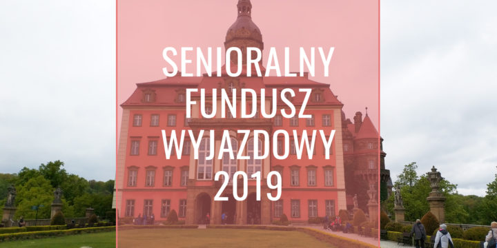Senioralny Fundusz Wyjazdowy 2019